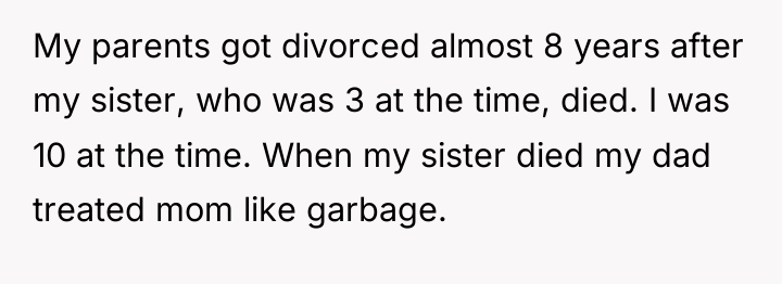 My parents got divorced almost 8 years after my sister,...