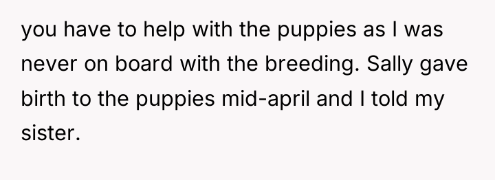 you have to help with the puppies as I was...
