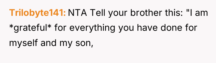 Trilobyte141 NTA Tell your brother this: "I am *grateful* for...