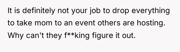 It is definitely not your job to drop everything to...