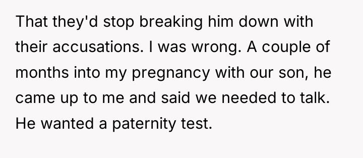 That they'd stop breaking him down with their accusations. I...