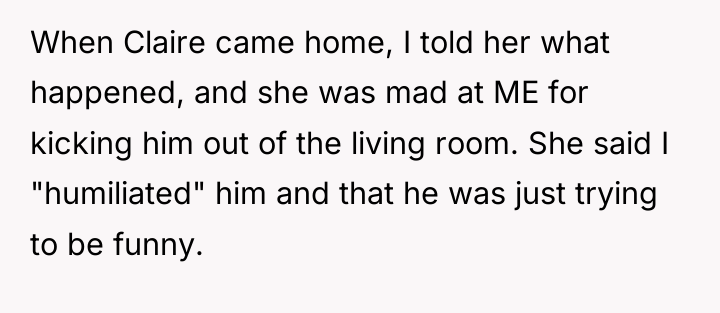 When Claire came home, I told her what happened, and...