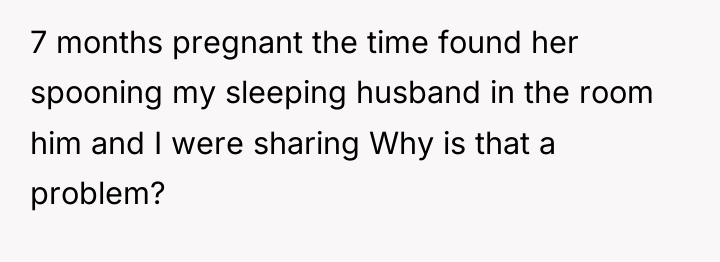 7 months pregnant the time found her spooning my sleeping...