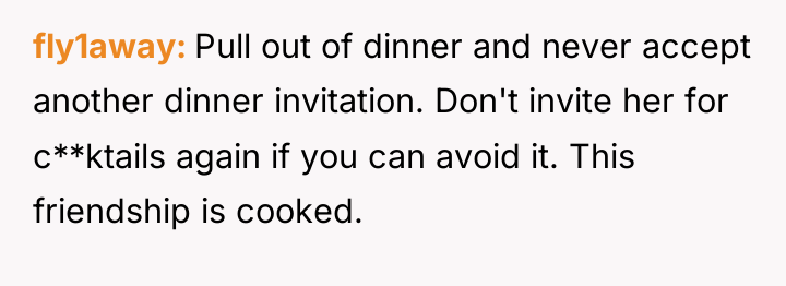 fly1away Pull out of dinner and never accept another dinner...