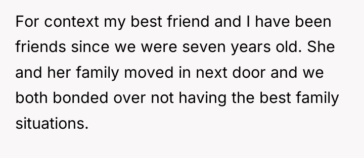 For context my best friend and I have been friends...