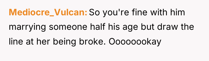 Mediocre_Vulcan So you're fine with him marrying someone half his...