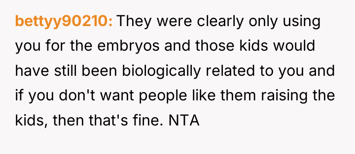 bettyy90210 They were clearly only using you for the embryos...