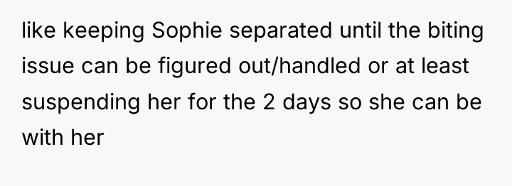 like keeping Sophie separated until the biting issue can be...