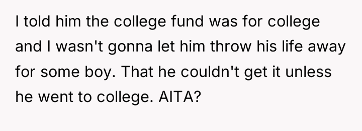 I told him the college fund was for college and...