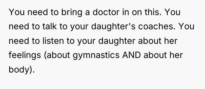 You need to bring a doctor in on this. You...