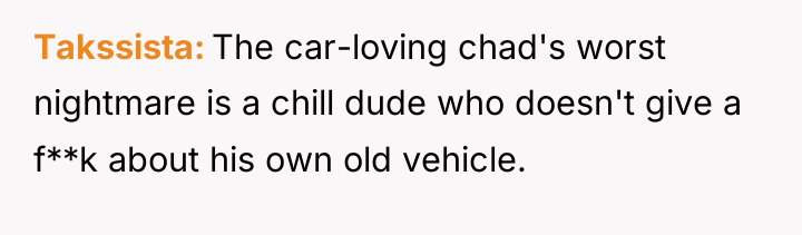 Takssista The car-loving chad's worst nightmare is a chill dude...