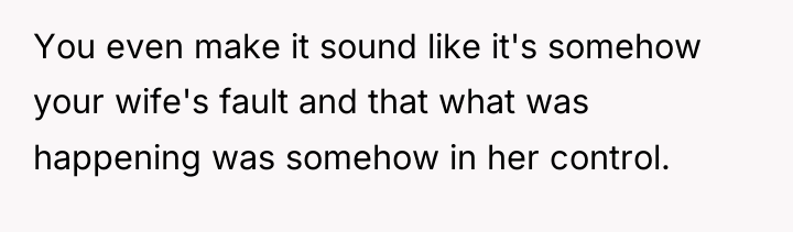You even make it sound like it's somehow your wife's...