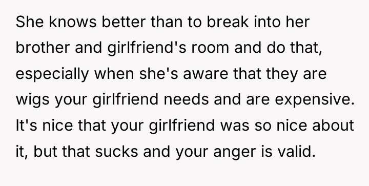 She knows better than to break into her brother and...