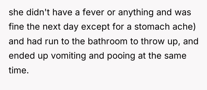she didn't have a fever or anything and was fine...
