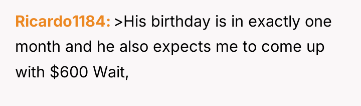 Ricardo1184 >His birthday is in exactly one month and he...