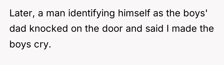 Later, a man identifying himself as the boys' dad knocked...