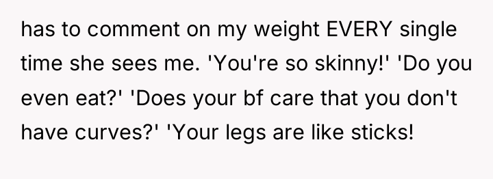 has to comment on my weight EVERY single time she...