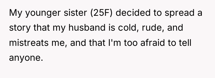 My younger sister (25F) decided to spread a story that...