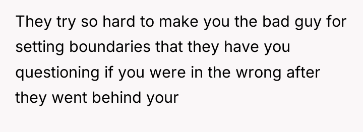 They try so hard to make you the bad guy...