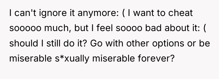 I can't ignore it anymore: ( I want to cheat...