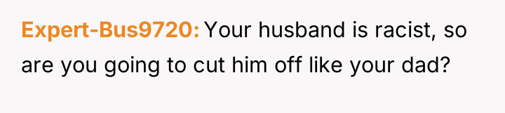 Expert-Bus9720 Your husband is racist, so are you going to...