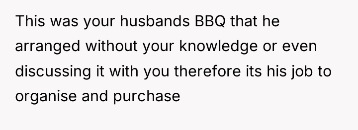 This was your husbands BBQ that he arranged without your...