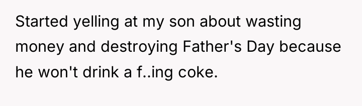 Started yelling at my son about wasting money and destroying...