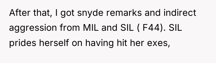 After that, I got snyde remarks and indirect aggression from...