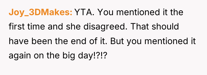 Joy_3DMakes YTA. You mentioned it the first time and she...