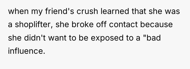 when my friend's crush learned that she was a shoplifter,...