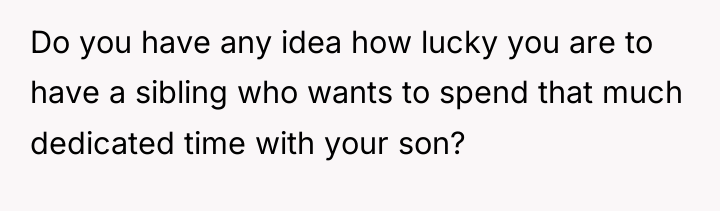 Do you have any idea how lucky you are to...