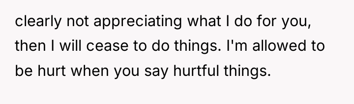 clearly not appreciating what I do for you, then I...