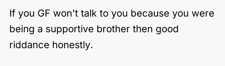 If you GF won't talk to you because you were...