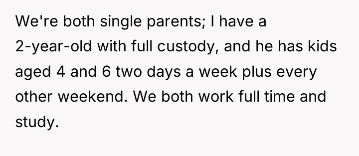 We're both single parents; I have a 2-year-old with full...