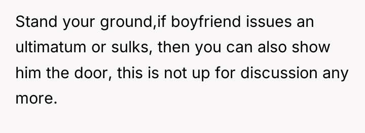 Stand your ground,if boyfriend issues an ultimatum or sulks, then...