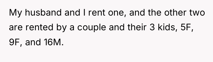 My husband and I rent one, and the other two...