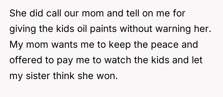 She did call our mom and tell on me for...