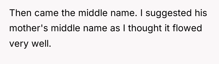 Then came the middle name. I suggested his mother's middle...
