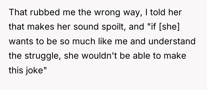 That rubbed me the wrong way, I told her that...