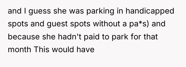 and I guess she was parking in handicapped spots and...