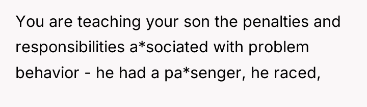 You are teaching your son the penalties and responsibilities a*sociated...