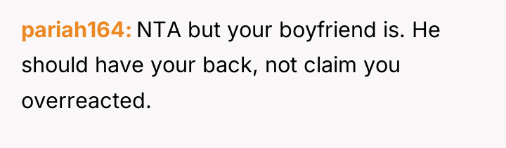 pariah164 NTA but your boyfriend is. He should have your...