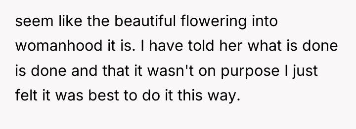 seem like the beautiful flowering into womanhood it is. I...