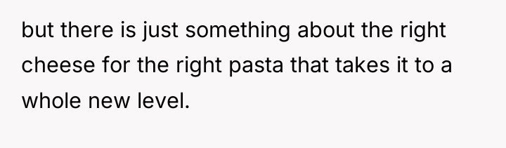 but there is just something about the right cheese for...