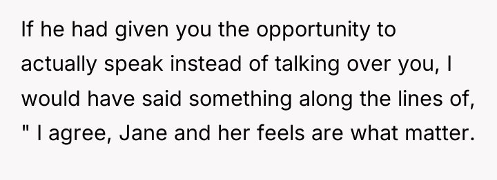 If he had given you the opportunity to actually speak...