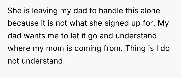 She is leaving my dad to handle this alone because...
