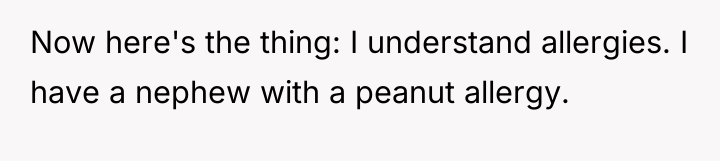 Now here's the thing: I understand allergies. I have a...