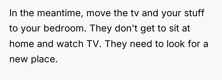 In the meantime, move the tv and your stuff to...