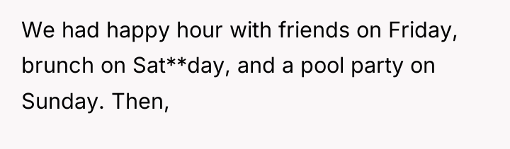 We had happy hour with friends on Friday, brunch on...