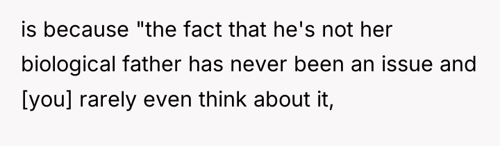 is because "the fact that he's not her biological father...